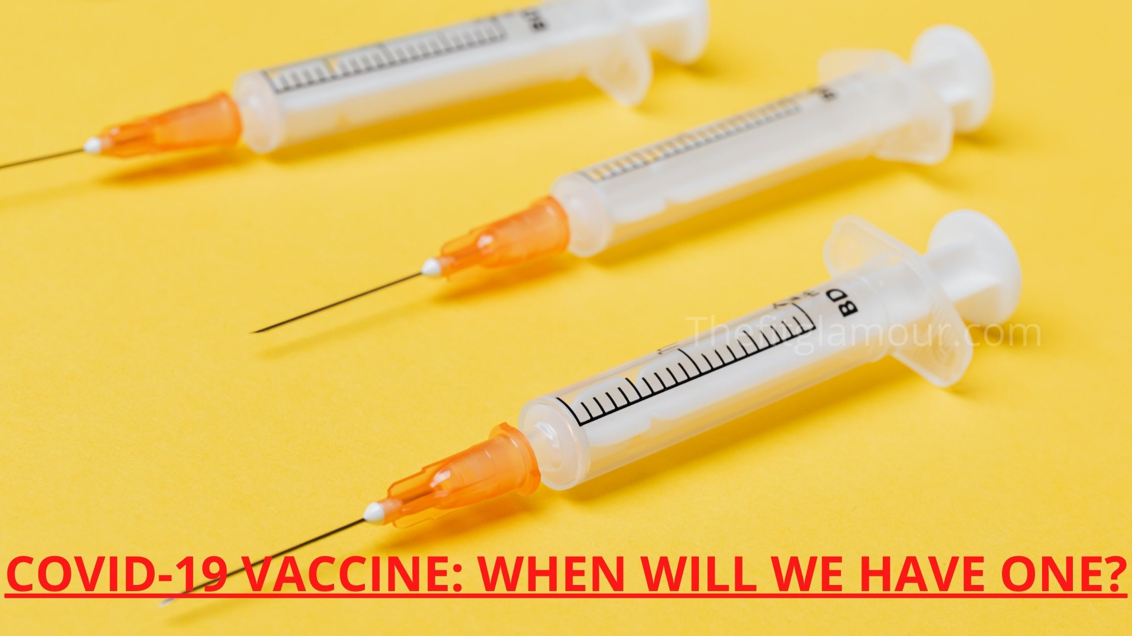 COVID-19 VACCINE_ WHEN WILL WE HAVE ONE 1_