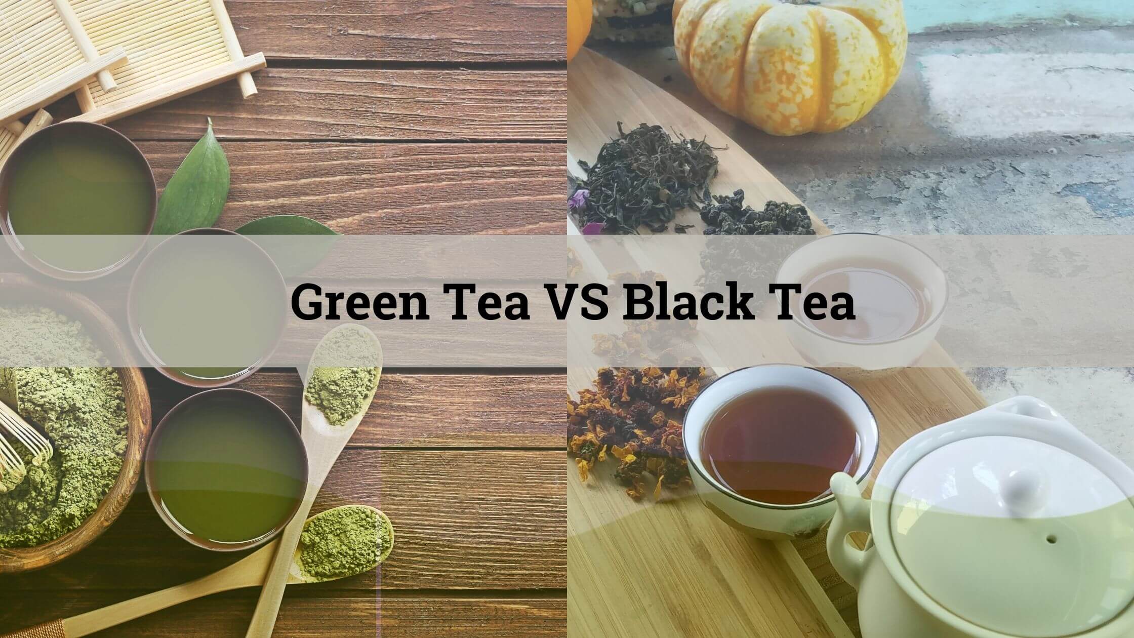 Green Tea v/s Black Tea